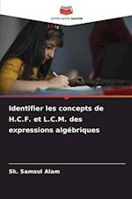 Identifier les concepts de H.C.F. et L.C.M. des expressions algébriques