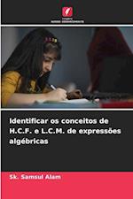 Identificar os conceitos de H.C.F. e L.C.M. de expressões algébricas