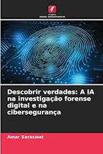 Descobrir verdades: A IA na investigação forense digital e na cibersegurança