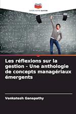 Les réflexions sur la gestion - Une anthologie de concepts managériaux émergents