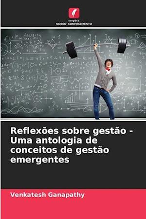 Reflexões sobre gestão - Uma antologia de conceitos de gestão emergentes