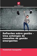 Reflexões sobre gestão - Uma antologia de conceitos de gestão emergentes