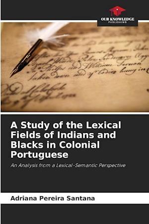 A Study of the Lexical Fields of Indians and Blacks in Colonial Portuguese