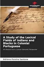 A Study of the Lexical Fields of Indians and Blacks in Colonial Portuguese