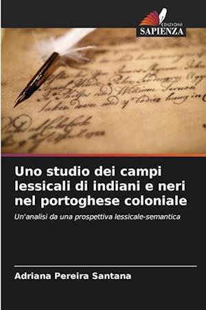 Uno studio dei campi lessicali di indiani e neri nel portoghese coloniale