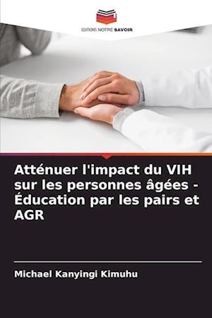 Atténuer l'impact du VIH sur les personnes âgées - Éducation par les pairs et AGR