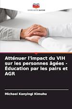 Atténuer l'impact du VIH sur les personnes âgées - Éducation par les pairs et AGR