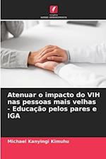 Atenuar o impacto do VIH nas pessoas mais velhas - Educação pelos pares e IGA