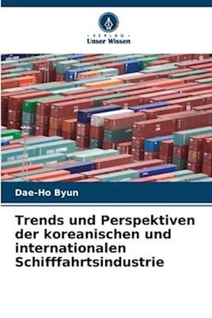 Trends und Perspektiven der koreanischen und internationalen Schifffahrtsindustrie