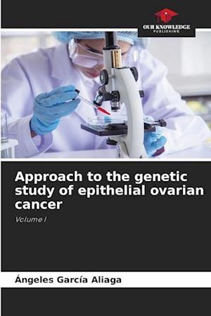 Approach to the genetic study of epithelial ovarian cancer