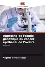 Approche de l'étude génétique du cancer épithélial de l'ovaire