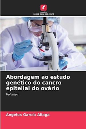 Abordagem ao estudo genético do cancro epitelial do ovário