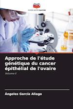 Approche de l'étude génétique du cancer épithélial de l'ovaire