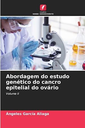 Abordagem do estudo genético do cancro epitelial do ovário