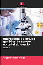 Abordagem do estudo genético do cancro epitelial do ovário