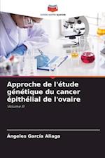 Approche de l'étude génétique du cancer épithélial de l'ovaire