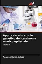 Approccio allo studio genetico del carcinoma ovarico epiteliale