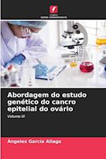 Abordagem do estudo genético do cancro epitelial do ovário