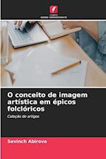 O conceito de imagem artística em épicos folclóricos