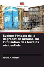 Évaluer l'impact de la dégradation urbaine sur l'utilisation des terrains résidentiels