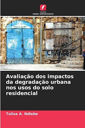 Avaliação dos impactos da degradação urbana nos usos do solo residencial