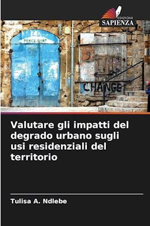 Valutare gli impatti del degrado urbano sugli usi residenziali del territorio