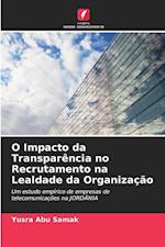 O Impacto da Transparência no Recrutamento na Lealdade da Organização