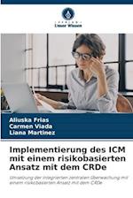 Implementierung des ICM mit einem risikobasierten Ansatz mit dem CRDe