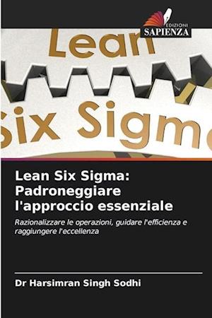 Lean Six Sigma: Padroneggiare l'approccio essenziale