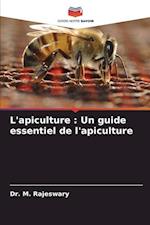 L'apiculture : Un guide essentiel de l'apiculture