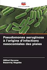 Pseudomonas aeruginosa à l'origine d'infections nosocomiales des plaies