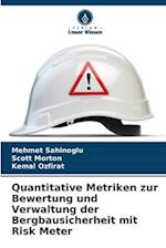 Quantitative Metriken zur Bewertung und Verwaltung der Bergbausicherheit mit Risk Meter