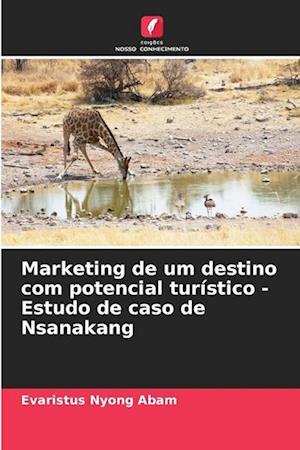 Marketing de um destino com potencial turístico - Estudo de caso de Nsanakang