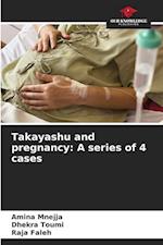 Takayashu and pregnancy: A series of 4 cases