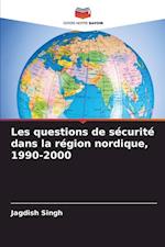 Les questions de sécurité dans la région nordique, 1990-2000