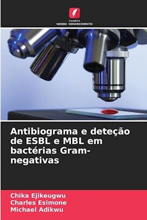Antibiograma e deteção de ESBL e MBL em bactérias Gram-negativas