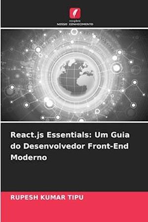 React.js Essentials: Um Guia do Desenvolvedor Front-End Moderno