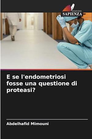 E se l'endometriosi fosse una questione di proteasi?