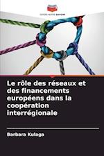 Le rôle des réseaux et des financements européens dans la coopération interrégionale