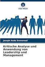 Kritische Analyse und Anwendung von Leadership und Management