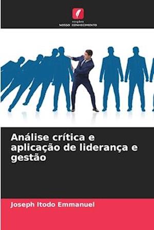 Análise crítica e aplicação de liderança e gestão