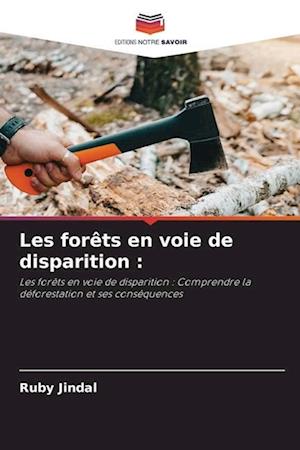 Les forêts en voie de disparition :