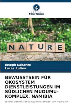 BEWUSSTSEIN FÜR ÖKOSYSTEM DIENSTLEISTUNGEN IM SÜDLICHEN MUDUMU-KOMPLEX, NAMIBIA