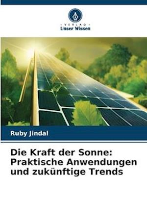 Die Kraft der Sonne: Praktische Anwendungen und zukünftige Trends