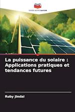 La puissance du solaire : Applications pratiques et tendances futures