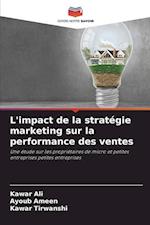 L'impact de la stratégie marketing sur la performance des ventes