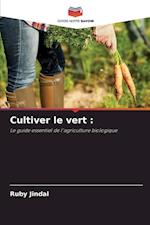 Cultiver le vert :