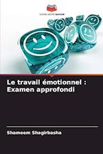 Le travail émotionnel : Examen approfondi