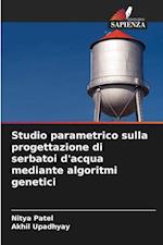 Studio parametrico sulla progettazione di serbatoi d'acqua mediante algoritmi genetici