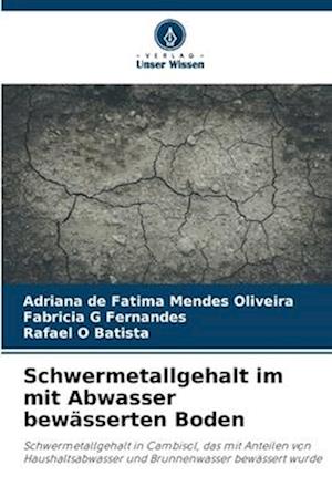 Schwermetallgehalt im mit Abwasser bewässerten Boden